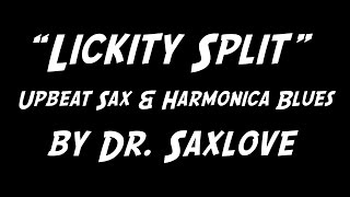 Song Video quotLickity Splitquot  An Upbeat Saxophone and Harmonica Blues by Dr SaxLove [upl. by Nyre]