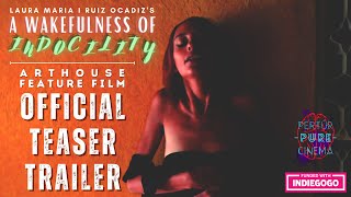 A WAKEFULNESS OF INDOCILITY  OFFICIAL TEASER TRAILER  2024 INDIEGOGO ARTHOUSE FEATURE  ENG SUB [upl. by Cesare]