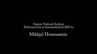 Mikkjal Hvannastein  Faroese National Anthem at Summarfestival 2005 [upl. by Raff]