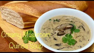 Creamy Mushroom Quinoa Soup  GlutenFree  Complete Meal  Immunity Booster [upl. by Ecarg202]