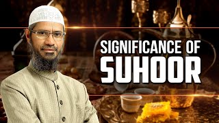 Significance of Suhoor  Dr Zakir Naik [upl. by Auehsoj]