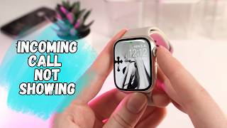 How to Fix Apple Watch Series 9 Not Showing Incoming Call Notifications Quick Troubleshooting [upl. by Secilu555]