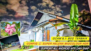 GCam 81 BSG Android  Config 🎨 Super Helena Midcolour HDR Ultra Wide 05 4k Video Astro [upl. by Hgiellek441]