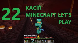 KACÍŘ Minecraft LP 22 Nether fortress a zombie hooligans [upl. by Inalej40]