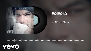 Alfredo Olivas  Volverá Audio [upl. by Filiano]