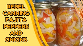 Rebel Canning Fajita Peppers and Onions [upl. by Princess]