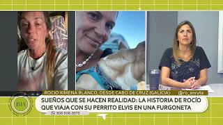 Sueños que se hacen realidad la historia de rocío que viaja con su perrito Elvis en una furgoneta [upl. by Honey]