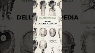 “L’uomo dell’enciclopedia” di Marco Cavalli [upl. by Asp728]