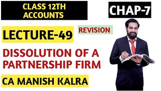 Dissolution Of Partnership Firm  Chapter7  Class12 Accounts  CA MANISH KALRA  Revision [upl. by Yeblehs140]