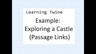 Learning Twine Example  Exploring a Castle Passage Links [upl. by Miza]