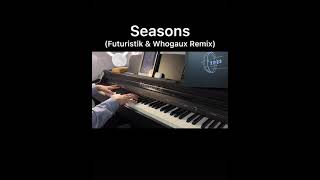 Seasons remix piano Futuristik Whogaux remix piano [upl. by Yentroc]