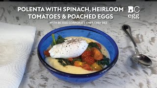 Polenta with Spinach Heirloom Tomatoes and Poached Eggs with Chef Dez [upl. by Lacim239]