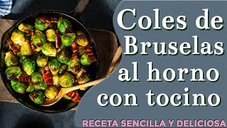 COLES 🥬 DE BRUSELAS CON TOCINO 🥓 AL HORNO 😋 RECETA COLES DE BRUSELAS 🥬 [upl. by Anelac7]