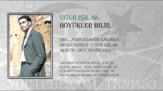 UĞUR IŞILAK  BÖYÜKLER BİLİR [upl. by Reddy]