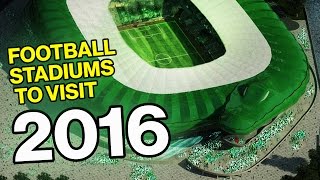 10 Football Stadiums You Have To Visit In 2016 [upl. by Crescentia]