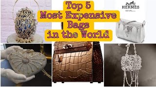 TOP 5 MOST EXPENSIVE BAGS IN THE WORLD [upl. by Vaas]