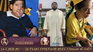 LA CARIDAD últimas oportunidades ara ganar el Cielo [upl. by Massiw992]