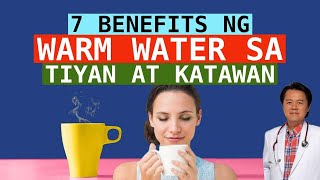 7 Benefits ng Warm Water sa Tiyan at Katawan  By Doc Willie Ong [upl. by Ellemac]