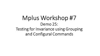 Mplus Workshop 7 Demo 25 Testing for invariance using the configural command [upl. by Eppes]