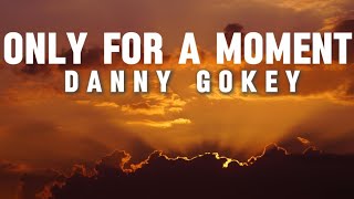 Danny Gokey  Only For A Moment Lyric  EdexLyrics22 [upl. by Junie]