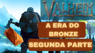 VALHEIM A ERA DO BRONZE PARTE 2 [upl. by Raine554]