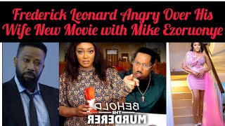 Fredrick Leonard angry Over his wife new movie with actor Mike Ezuruonye [upl. by Eisus]