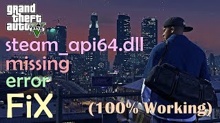 Grand Theft Auto V steamapi64dll missing error fix  100 Working [upl. by Ahsia]