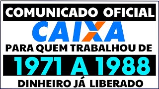 SAIU GRANA PRA QUEM TRABALHOU DE 1971 A 1988  COMUNICADO OFICIAL CAIXA ECONÔMICA FEDERAL 2022 [upl. by Dillon]