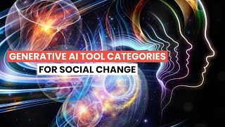 Generative AI Tool Categories for Social Change [upl. by Annatsirhc]