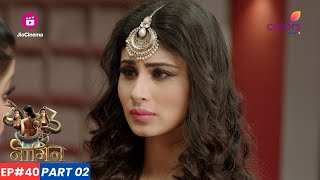 Naagin  नागिन  Episode 40  Part 2  Yamini ने Shivanya से Ritik से राज़ छुपाने कहा [upl. by Howie950]