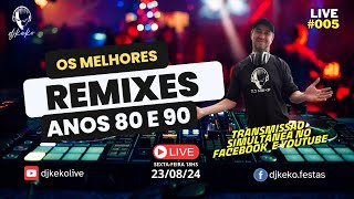 LIVE 005  DJ KEKO  REMIXES ANOS 80 E 90 [upl. by Ettenig442]