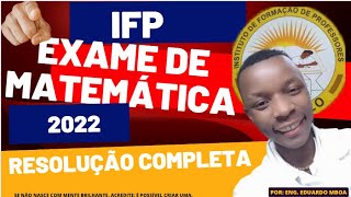 RESOLUÇÃO COMPLETA DE EXAME DE MATEMÁTICA IFP 2022 [upl. by Heriberto]