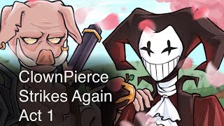 ClownPierce Strikes Again  Act 1 [upl. by Avihs]