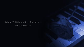 Gibran Alcocer  Idea 7 Slowed  Reverb [upl. by Palmira738]