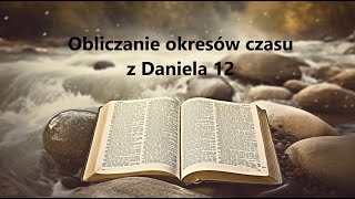 Obliczanie okresów czasu z Daniela rozdziału 12 Lektor PL [upl. by Lagiba]