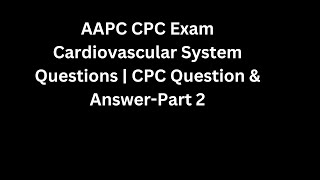 CPC Exam Cardiovascular System Questions  CPC Question amp Answer Part 2 [upl. by Merow210]