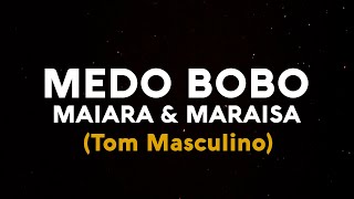 KARAOKÊ  Maiara amp Maraisa  Medo Bobo  Playback TOM MASCULINO [upl. by Nwahsak]