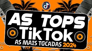 AS TOPS DO TIKTOK 2024  SELEÇÃO MUSICAS DO TIK TOK 2024  AS MAIS TOCADAS DO MOMENTO TikTok Funk [upl. by Kerrie324]