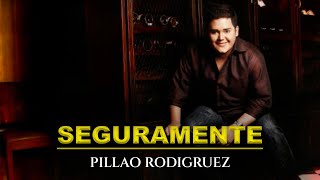 SEGURAMENTE  PILLAO RODRIGUEZ FT FERNANDO RANGEL  VIDEO OFICIAL [upl. by Studley]