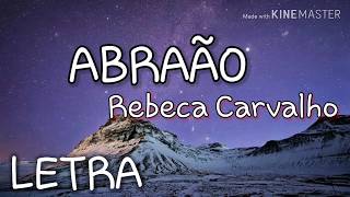 ABRAÃO com letra  REBECA CARVALHO [upl. by Ylaek]