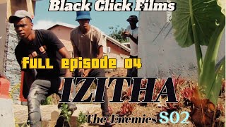 IZITHATHE ENEMIES  FULL EPISODE 04 SEASON02 SERIES [upl. by Meensat]