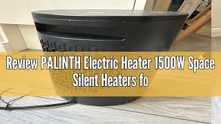 Review PALINTH Electric Heater 1500W Space Silent Heaters for Home Low Energy 4 Modes Portable Cera [upl. by Nothgierc919]