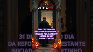 REFORMA PROTESTANTE 31 DE OUTUBRO 1517 OU HALLOWEEN🎃📜 reformaprotestante halloween villelalive [upl. by Alameda]