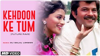 Keh Do Ke Tum Ho Meri Warna  The Rave Mix  Remix  DJ Dalal London  Anil Kapoor  Tezaab [upl. by Geminius]