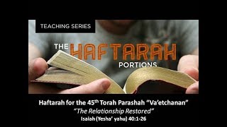 45 Haftarah Vaetchanan  Haftarah of Consolation and the Yahs desire for relationship with us [upl. by Nnahtur]