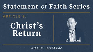 SOF Series – Article 9 Christs Return with Dr David Pao [upl. by Turnheim100]