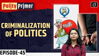 Criminalization of Politics  Polity Primer  Drishti IAS English [upl. by Tilney]