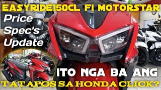 ITO NA NGA BA ANG TATAPOS SA HONDA CLICK  PRICE SPECS UPDATE  EASYRIDE150CL FI MOTORSTAR [upl. by Llerej]