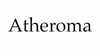 How to Pronounce Atheroma [upl. by Luebke]