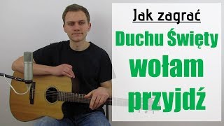 126 Jak zagrać na gitarze Duchu Święty wołam przyjdź  JakZagracpl [upl. by Cochrane861]